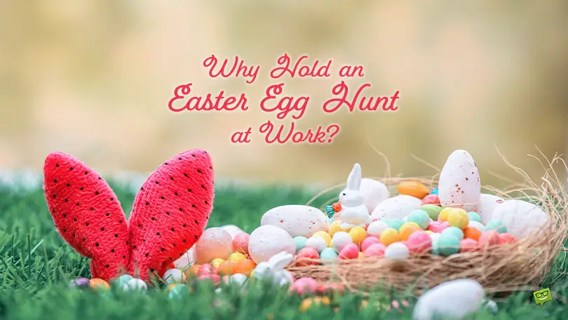 Why Hold an Easter Egg Hunt at Work?