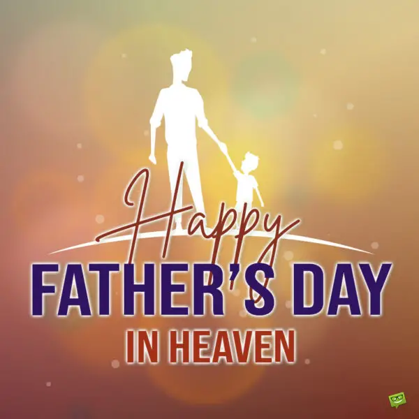 20 Touching Father’s Day Quotes for Dad in Heaven