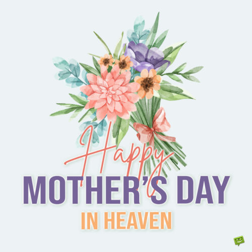 Mother's Day for Mom in Heaven.