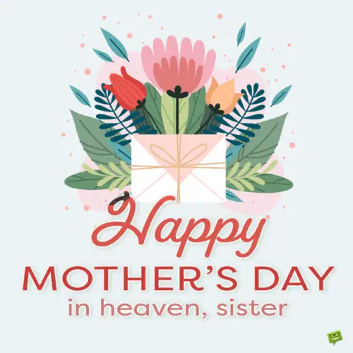 Mother's day wish for sister in heaven. With beautiful illustration of flowers.