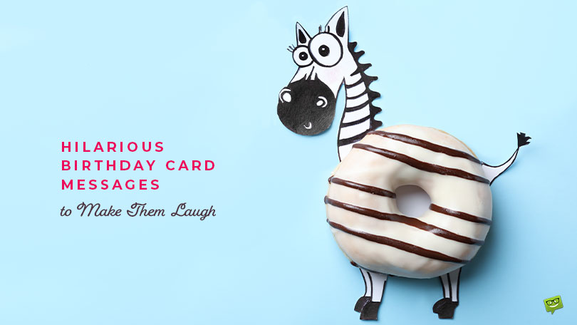 Hilarious birthday card messages to make them laugh.