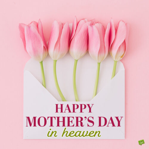 Mother's day in Heaven image. A beautiful heavenly wish on image with pink tulips.
