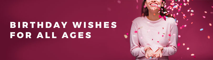 Birthday Wishes for All Ages | Birthday Wishes Expert Birthday Wishes for All Ages
