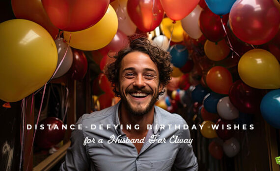 Featured image for Distance-Defying Birthday Wishes for a Husband Far Away