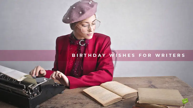 Birthday wishes for Writers