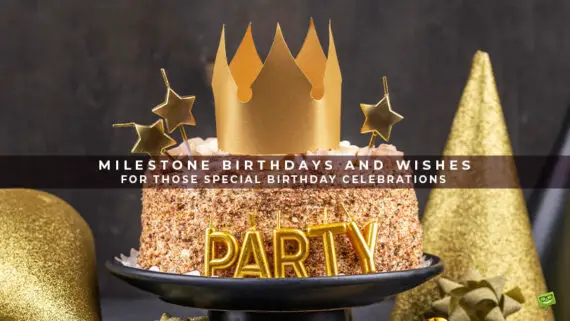 100 Milestone Birthday Wishes for those Special Celebrations