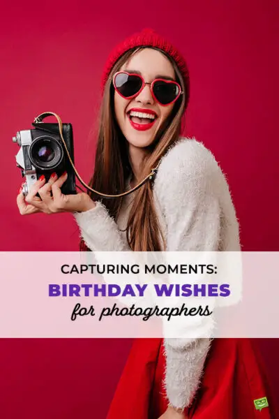 Best 30+ Captivating Birthday Wishes for Photographers